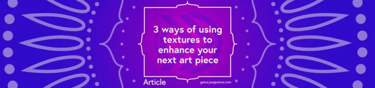 3 ways of using textures to enhance your next art piece