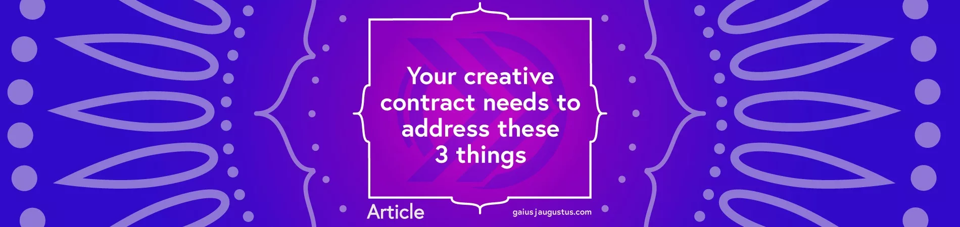 Your creative contract needs to address these 3 things