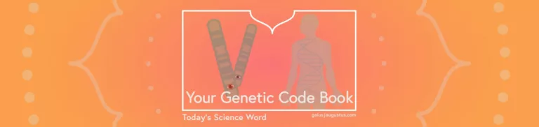 Your Genetic Code Book – Today’s Science Word