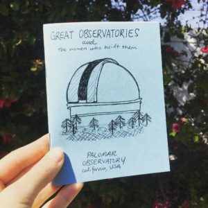 A zine titled "Great Observatories and the women who built them" with a hand drawn image of Palomar Obsservatory in California, USA